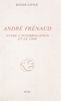 André Frénaud - Entre l'interrogation et le vide