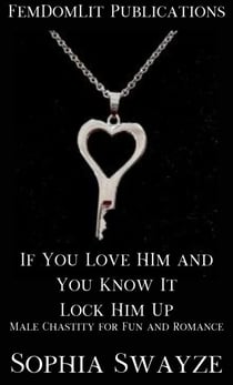 If You Love Him and You Know It Lock Him Up