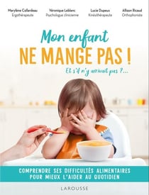 Mon enfant ne mange pas ! - Et s'il n'y arrivait pas ?