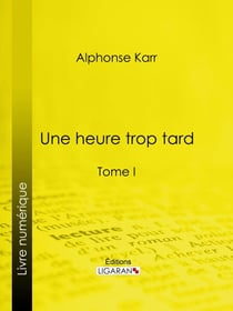 Une heure trop tard - Tome I