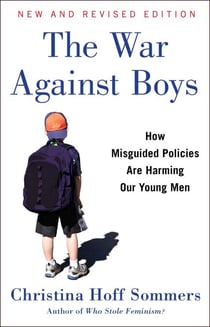 The War Against Boys - How Misguided Policies are Harming Our Young Men