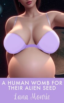 A Human Womb for Their Alien Seed - Human Womb for Their Alien Seed