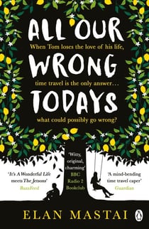 All Our Wrong Todays - A BBC Radio 2 Book Club Choice