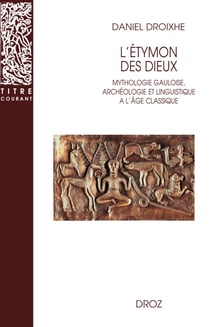 L'Etymon des dieux : Mythologie gauloise, archéologie et linguistique à l'âge classique