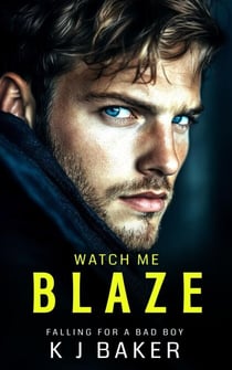 Watch Me Blaze - Falling for a Bad Boy, #2