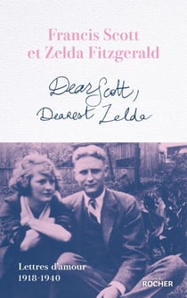 Dear Scott, Dearest Zelda - Lettres d'amour 1918-1940