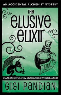 The Elusive Elixir - An Accidental Alchemist Mystery, #3