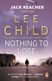 Nothing To Lose - The action-packed Jack Reacher thriller from the No.1 Sunday Times bestselling author