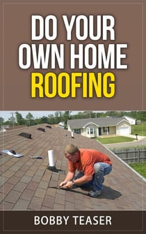 Do Your Own Home Roofing - Do Your Own Series, #3