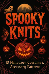 Spooky Knits 10 Halloween Costume & Accessory Patterns