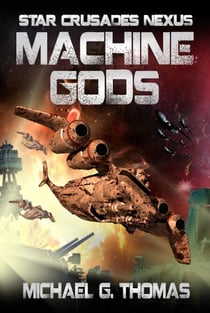 Machine Gods (Star Crusades Nexus, Book 2) - Star Crusades Nexus, #2
