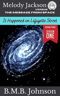 Melody Jackson v. the Message from Space It happened on Lafayette Street (Season One - Book Three) - It Happened On Lafayette Street, #3