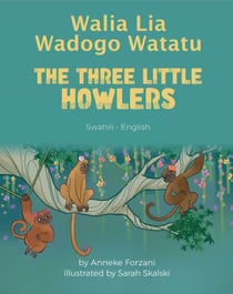 The Three Little Howlers (Swahili-English) - Language Lizard Bilingual World of Stories