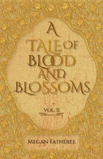 A Tale of Blood and Blossoms, Vol II - A Tale of Blood and Blossoms, #2