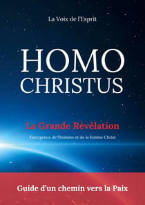 Homo Christus - Guide d'un chemin vers la Paix - Émergence de l'homme et de la femme Christ