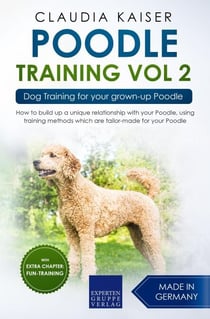 Poodle Training Vol 2 – Dog Training for Your Grown-up Poodle - Poodle Training, #2