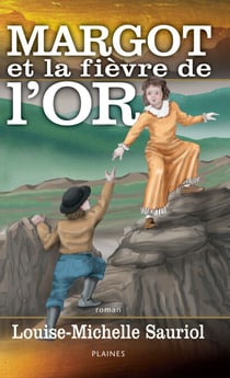 Margot et la fièvre de l'or - Album jeuness, à partir de 10 ans