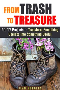 From Trash to Treasure: 50 DIY Projects to Transform Something Useless Into Something Useful - DIY Hacks