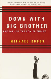 Down with Big Brother - The Fall of the Soviet Empire