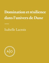 Domination et résilience dans l’univers de «Dune»