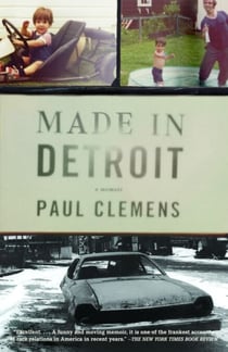 Made in Detroit - A South of 8 Mile Memoir