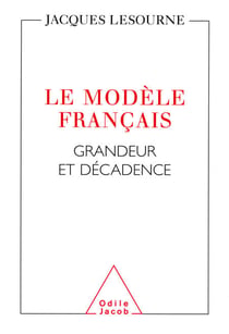 Le Modèle français - Grandeur et décadence