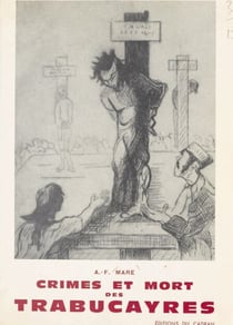 Crimes et mort des Trabucayres - Ou Les bandits espagnols en Roussillon, 1840-1846. Récit historique