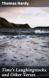 Time's Laughingstocks, and Other Verses - Exploring Time, Love, and Nature: A Victorian Poetry Anthology