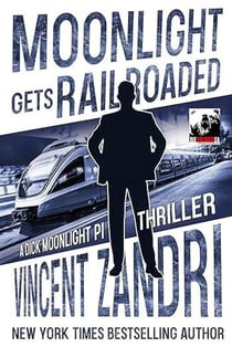 Moonlight Gets Railroaded - A Dick Moonlight PI Series