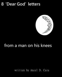8 Dear God Letters- From a Man on His Knees