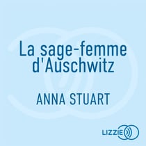 La sage-femme d'Auschwitz - Femmes de guerre - Tome 1 - Le roman best-seller inspiré d'une incroyable histoire vraie