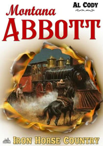 Montana Abbott 7: Iron Horse Country - Montana Abbott, #7