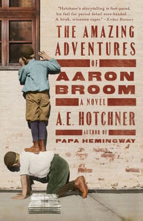 The Amazing Adventures of Aaron Broom - A Novel