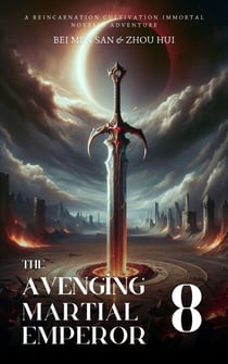 The Avenging Martial Emperor - The Avenging Martial Emperor, #8
