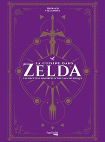 La cuisine dans Zelda - Les recettes inspirées d'une saga mythique