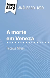 A morte em Veneza de Thomas Mann (Análise do livro) - Análise completa e resumo pormenorizado do trabalho