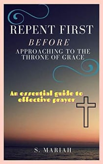 Repent First Before Approaching to the Throne of Grace - The effective prayer series, #1
