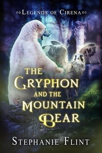 The Gryphon and the Mountain Bear - Legends of Cirena, #2