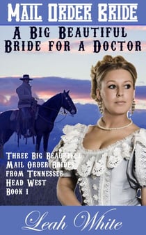 A Big Beautiful Bride for a Doctor (Mail Order Bride) - Three Big Beautiful Mail Order Brides from Tennessee Head West, #1