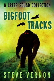Bigfoot Tracks: A Creep Squad Collection - Tales of the Creep Squad