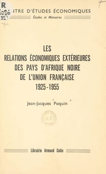 Les relations économiques extérieures des pays d'Afrique noire de l'Union française - 1925-1955