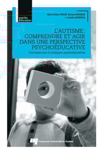 L'autisme : comprendre et agir dans une perspective psychoéducative - Connaissances et pratiques psychoéducatives