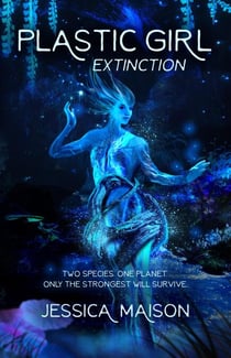 Plastic Girl: Extinction - Plastic Girl, #2