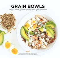 Grain Bowls - Bulgur Wheat, Quinoa, Barley, Rice, Spelt and More