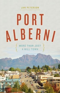Port Alberni - More Than Just a Mill Town