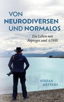 Von Neurodiversen und Normalos - Ein Leben mit Asperger und ADHS