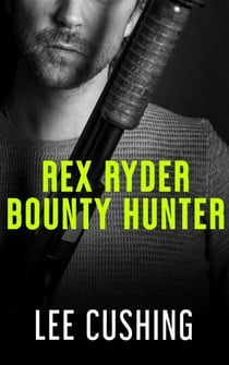 Rex Ryder - Bounty Hunter - Rex Ryder - Bounty Hunter, #1