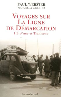 Voyages sur la ligne de démarcation - Héroïsme et Trahisons - Héroïsme et trahison