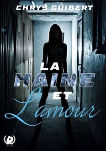 La haine et l'amour - Entre ombre et lumière : La quête de renouveau d'une femme brisée