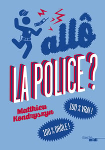 Allô, la police ? - 100 % vrai ! 100 % drôle !